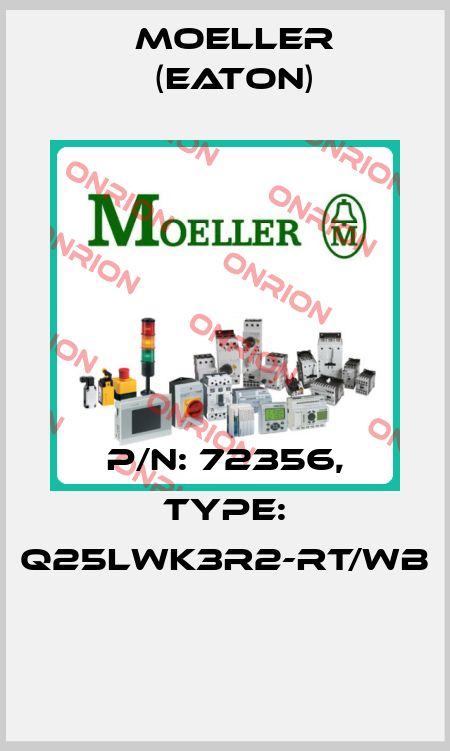 P/N: 72356, Type: Q25LWK3R2-RT/WB  Moeller (Eaton)
