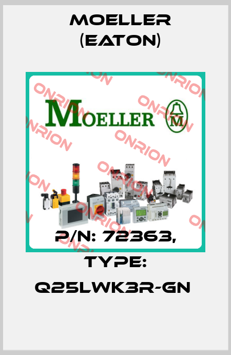 P/N: 72363, Type: Q25LWK3R-GN  Moeller (Eaton)