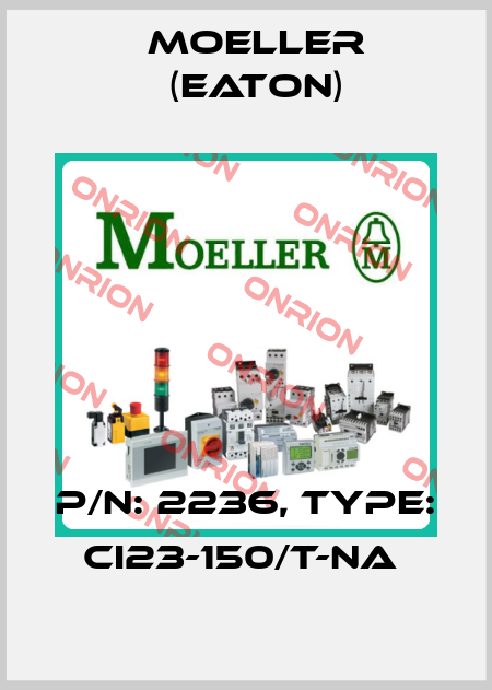 P/N: 2236, Type: CI23-150/T-NA  Moeller (Eaton)