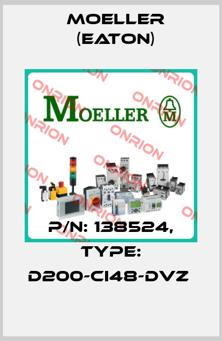 P/N: 138524, Type: D200-CI48-DVZ  Moeller (Eaton)