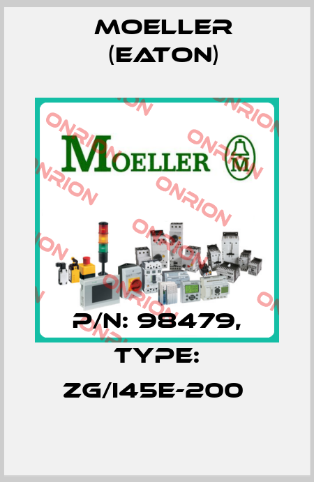 P/N: 98479, Type: ZG/I45E-200  Moeller (Eaton)