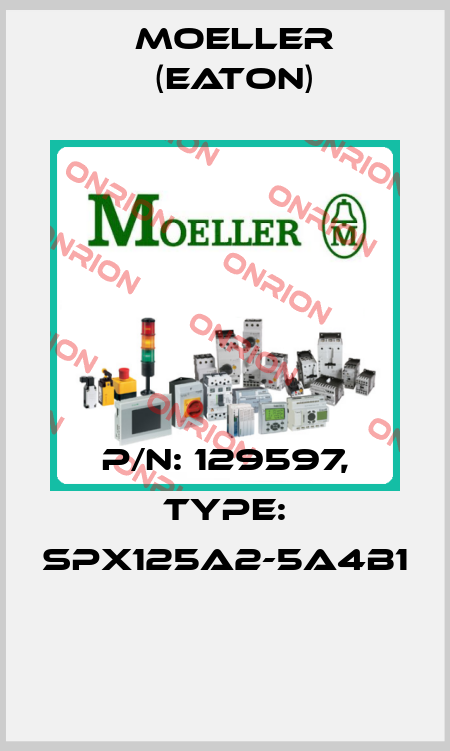 P/N: 129597, Type: SPX125A2-5A4B1  Moeller (Eaton)