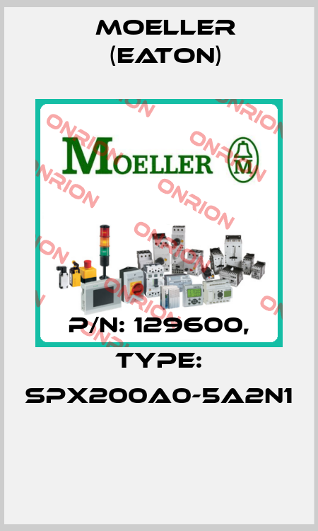 P/N: 129600, Type: SPX200A0-5A2N1  Moeller (Eaton)