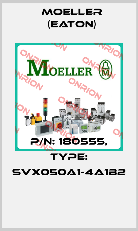P/N: 180555, Type: SVX050A1-4A1B2  Moeller (Eaton)
