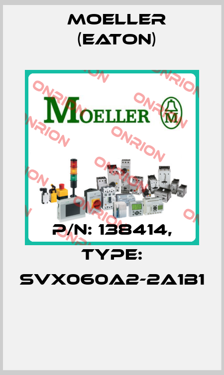 P/N: 138414, Type: SVX060A2-2A1B1  Moeller (Eaton)