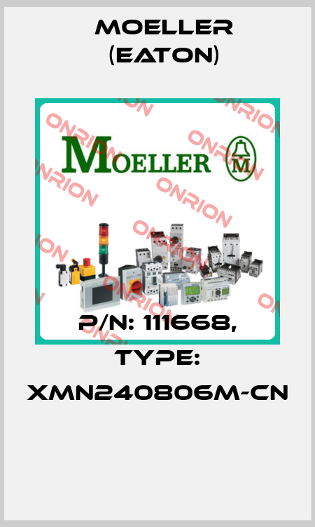 P/N: 111668, Type: XMN240806M-CN  Moeller (Eaton)