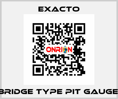 Bridge Type Pit Gauge  Exacto