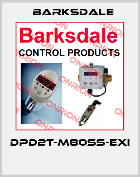 DPD2T-M80SS-EXI  Barksdale