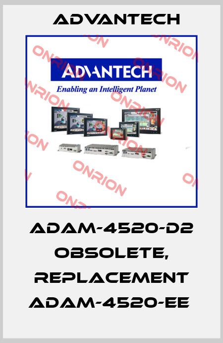 ADAM-4520-D2 obsolete, replacement ADAM-4520-EE  Advantech