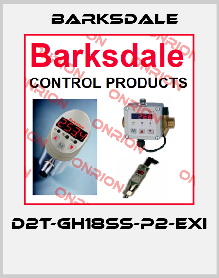 D2T-GH18SS-P2-Exi  Barksdale