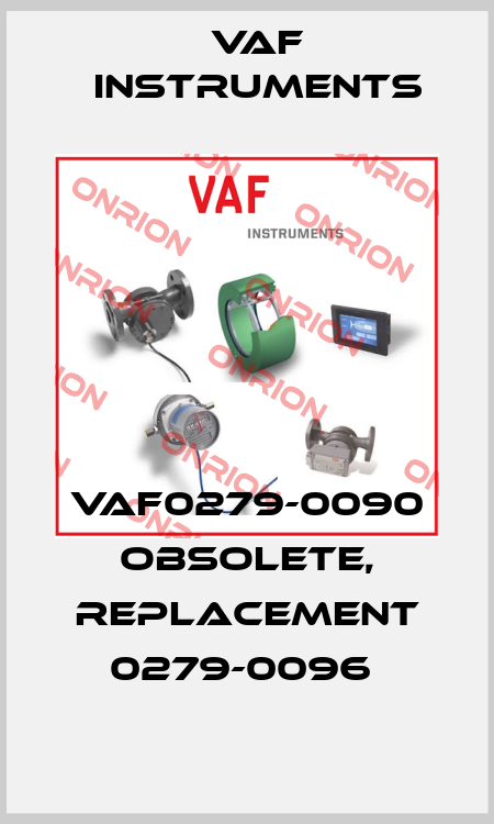 VAF0279-0090 obsolete, replacement 0279-0096  VAF Instruments