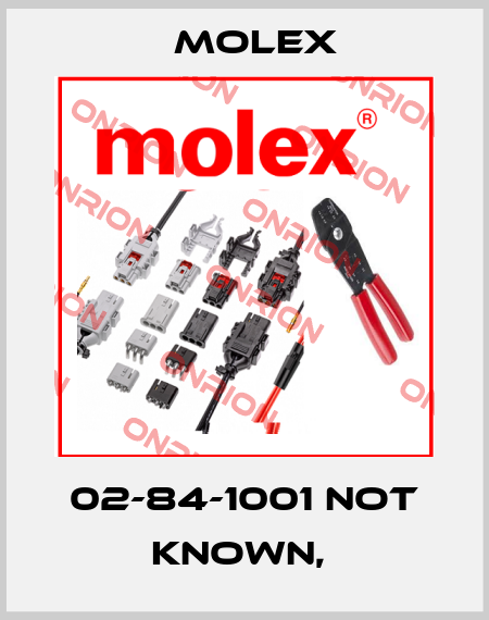 02-84-1001 not known,  Molex