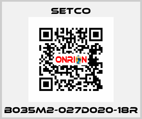 B035M2-027D020-18R SETCO