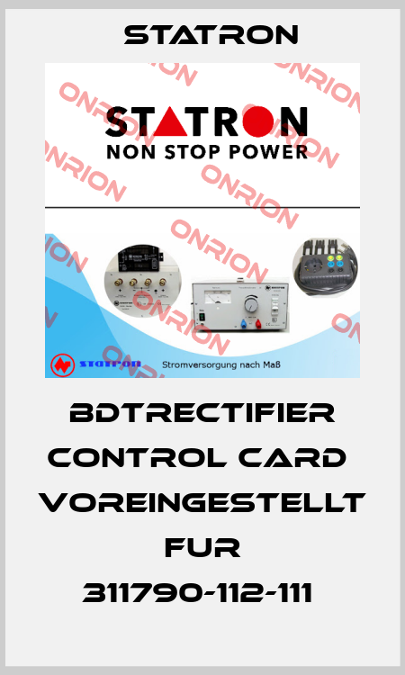 BDTRECTIFIER CONTROL CARD  VOREINGESTELLT FUR 311790-112-111  Statron