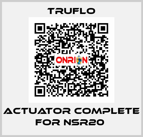 Actuator Complete For NSR20  TRUFLO