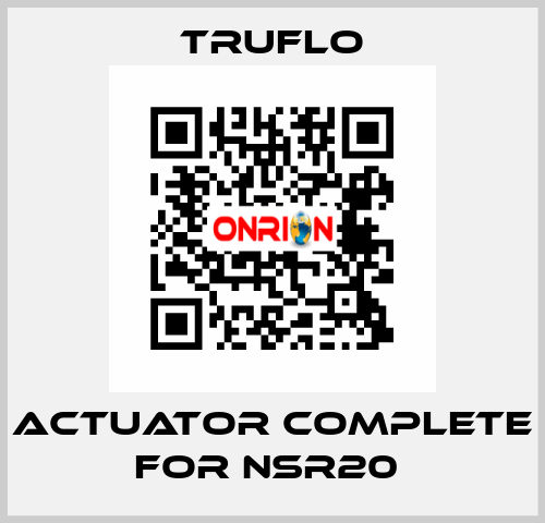 Actuator Complete For NSR20  TRUFLO