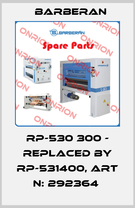 RP-530 300 - replaced by RP-531400, Art N: 292364  Barberan