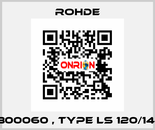 300060 , type LS 120/14  Rohde