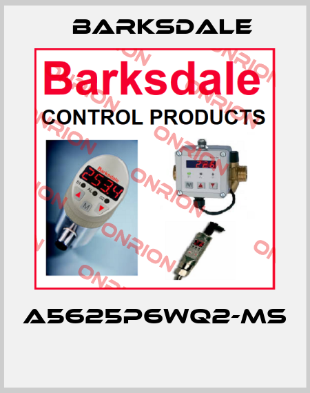 A5625P6WQ2-MS  Barksdale