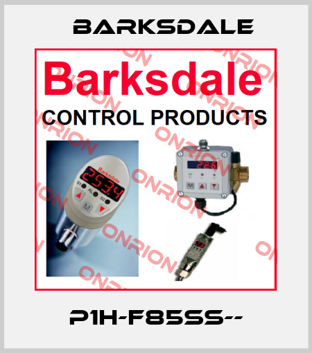 P1H-F85SS-- Barksdale