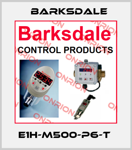 E1H-M500-P6-T  Barksdale