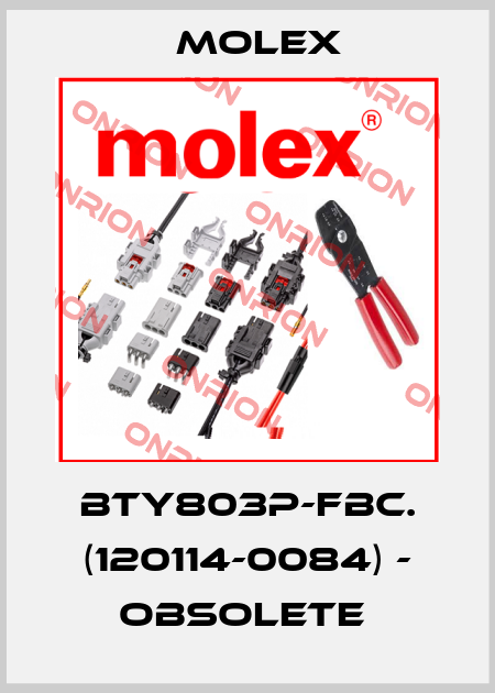 BTY803P-FBC. (120114-0084) - OBSOLETE  Molex