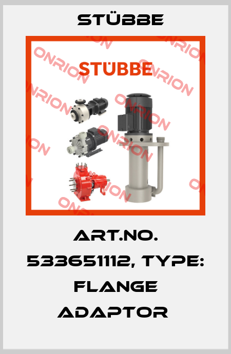 Art.No. 533651112, Type: Flange adaptor  Stübbe