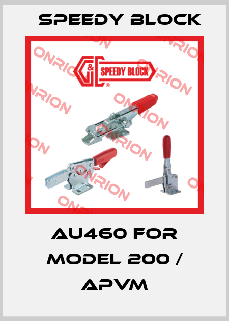 AU460 FOR MODEL 200 / APVM Speedy Block