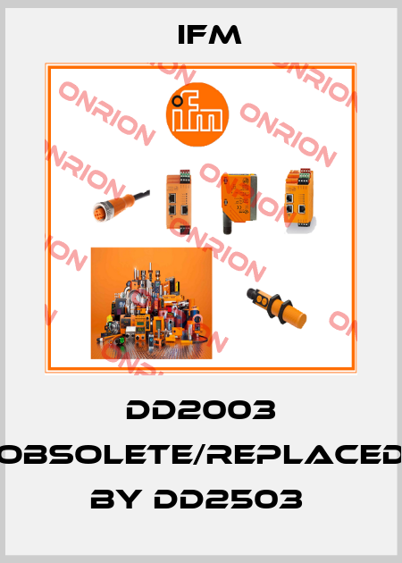 DD2003 obsolete/replaced by DD2503  Ifm