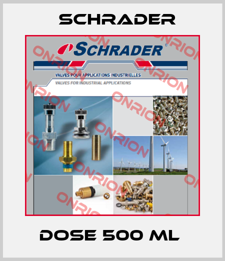 DOSE 500 ML  Schrader