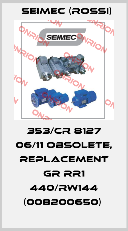 353/CR 8127 06/11 obsolete, replacement GR RR1 440/RW144 (008200650)  Seimec (Rossi)