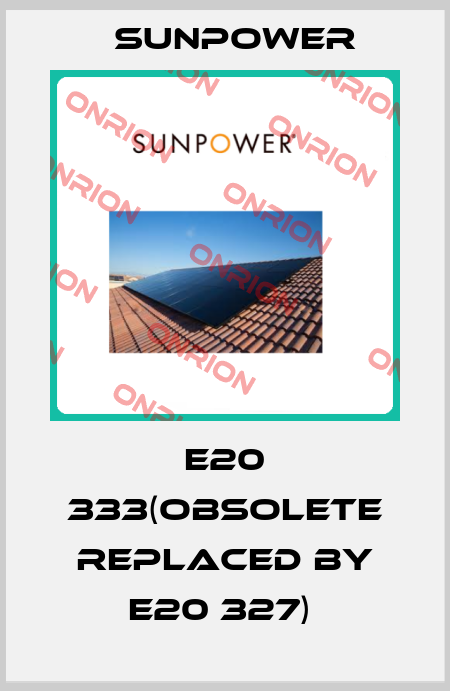 E20 333(OBSOLETE REPLACED BY E20 327)  Sunpower