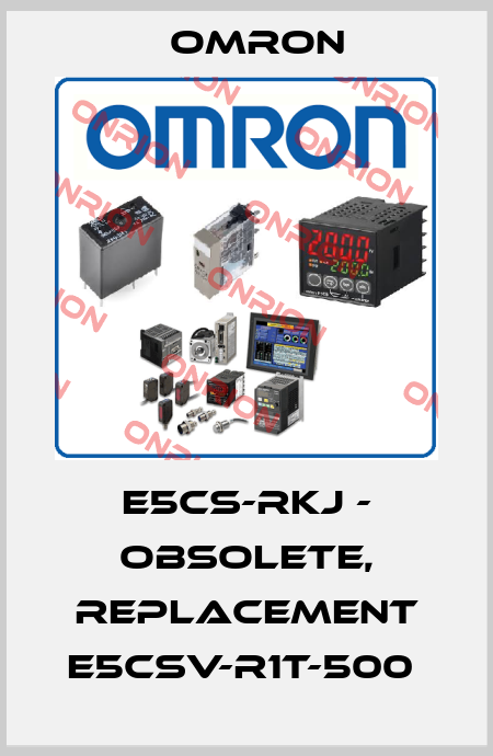 E5CS-RKJ - OBSOLETE, REPLACEMENT E5CSV-R1T-500  Omron
