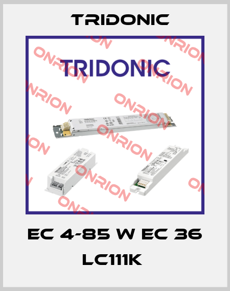 EC 4-85 W EC 36 LC111K  Tridonic