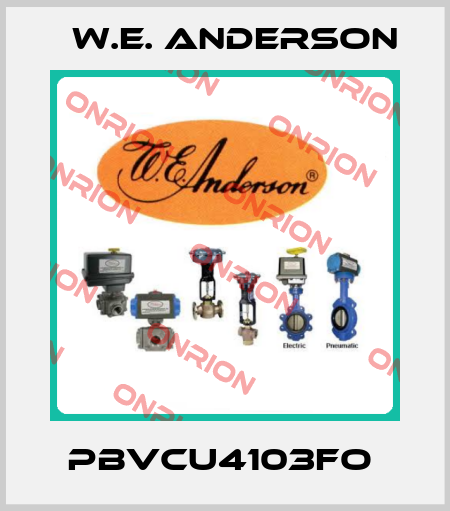 PBVCU4103FO  W.E. ANDERSON