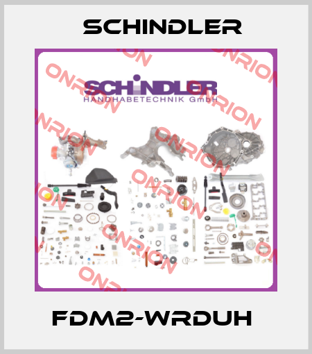 FDM2-WRDUH  Schindler