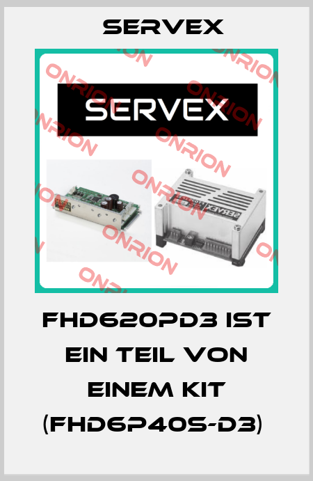 FHD620PD3 ist ein Teil von einem Kit (FHD6P40S-D3)  Servex