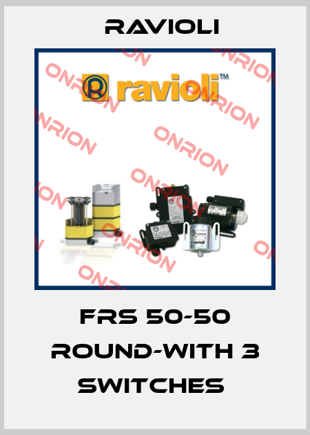 FRS 50-50 ROUND-WITH 3 SWITCHES  Ravioli