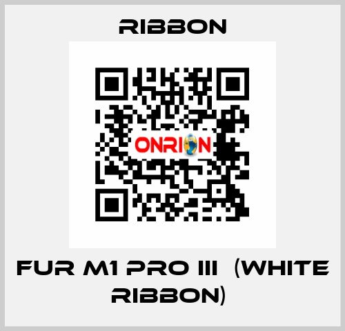 FUR M1 PRO III  (WHITE RIBBON)  Ribbon