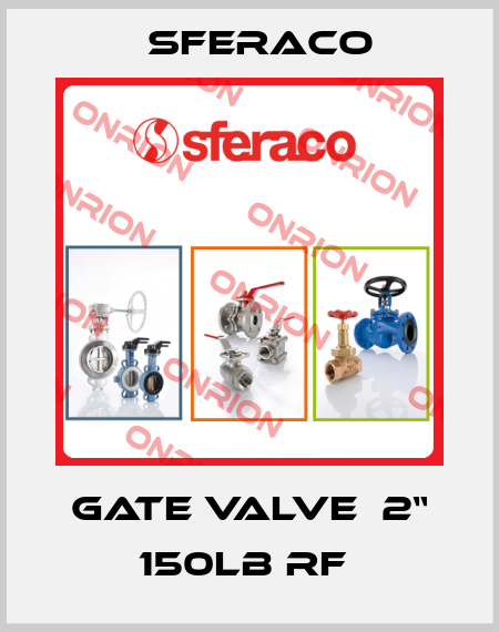 GATE VALVE  2“ 150LB RF  Sferaco