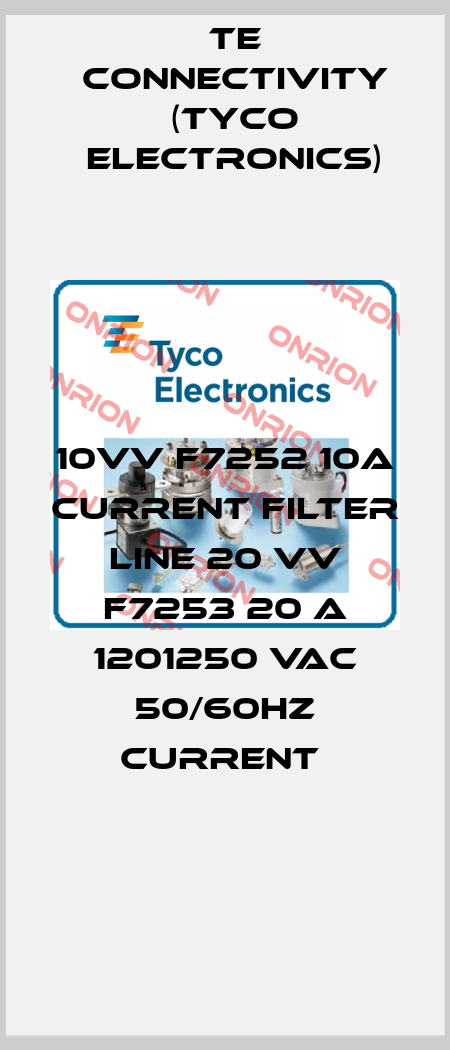 10VV F7252 10A CURRENT FILTER LINE 20 VV F7253 20 A 1201250 VAC 50/60HZ CURRENT  TE Connectivity (Tyco Electronics)