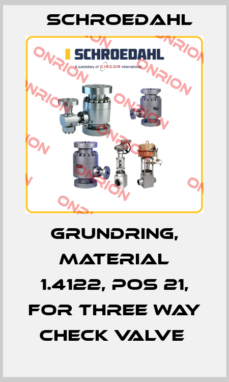GRUNDRING, MATERIAL 1.4122, POS 21, FOR THREE WAY CHECK VALVE  Schroedahl