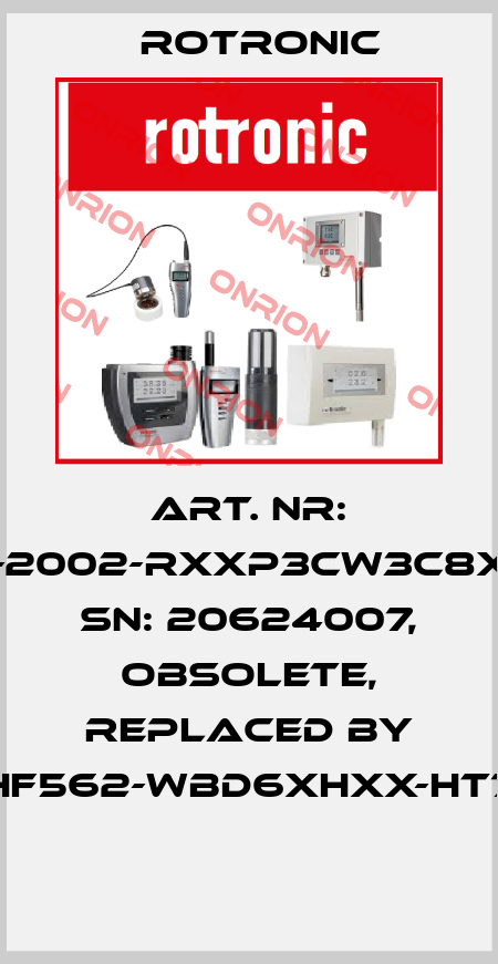 Art. Nr: I-2002-RXXP3CW3C8X, SN: 20624007, obsolete, replaced by HF562-WBD6XHXX-HT7  Rotronic