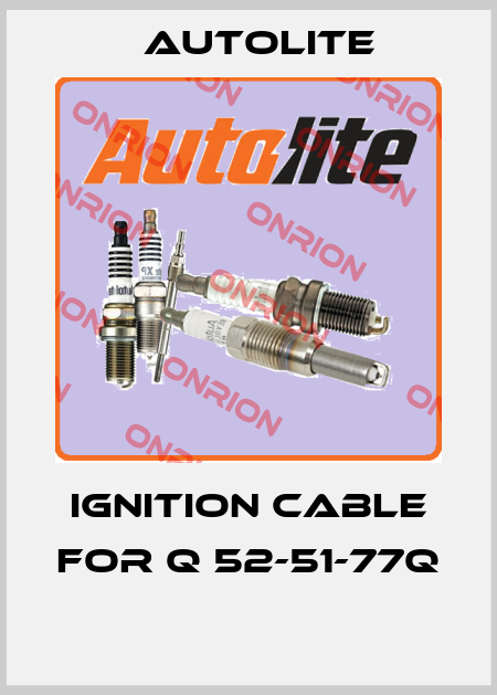 Autolite-IGNITION CABLE FOR Q 52-51-77Q  price