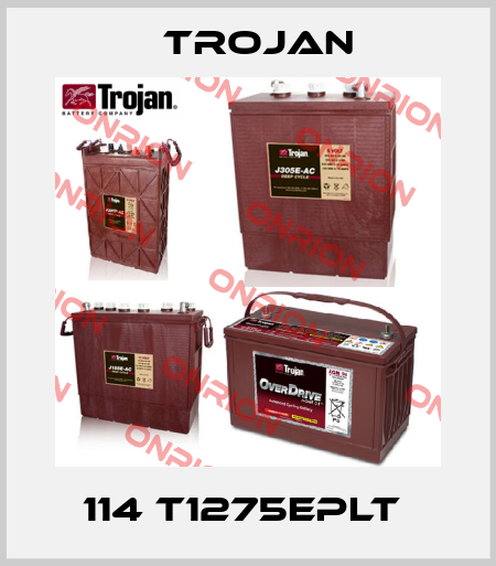 114 T1275EPLT  Trojan