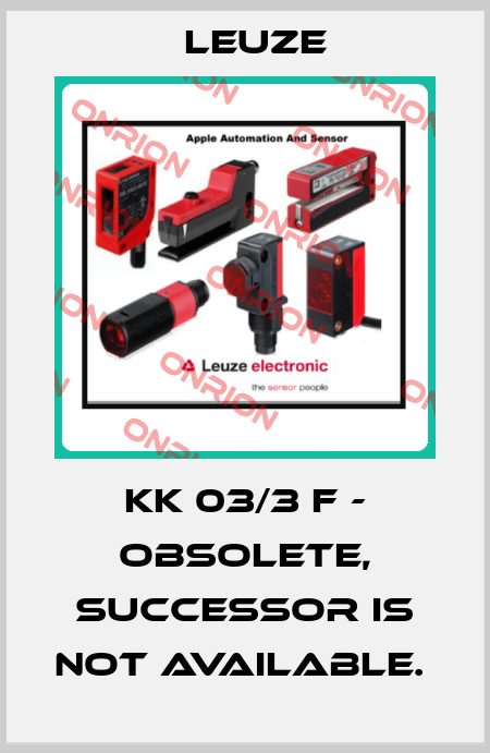 KK 03/3 F - OBSOLETE, SUCCESSOR IS NOT AVAILABLE.  Leuze