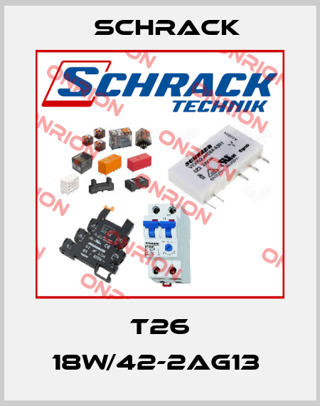 T26 18W/42-2AG13  Schrack