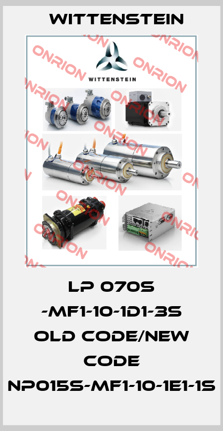 LP 070S -MF1-10-1D1-3S old code/new code NP015S-MF1-10-1E1-1S Wittenstein