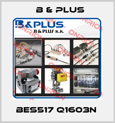 BES517 Q1603N  B & PLUS