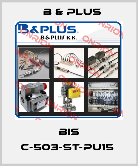 BIS C-503-ST-PU15  B & PLUS